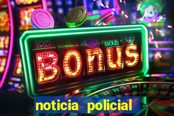 noticia policial cachoeira bahia